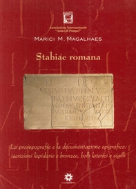 Stabiae romana. La prosopografia e la documentazione epigrafica. Iscrizioni lapidarie e bronzee, bolli laterizi e sigilli - Librerie.coop Stabiae romana. La prosopografia e la documentazione epigrafica. Iscrizioni lapidarie e bronzee, bolli laterizi e sigilli - Librerie.coop