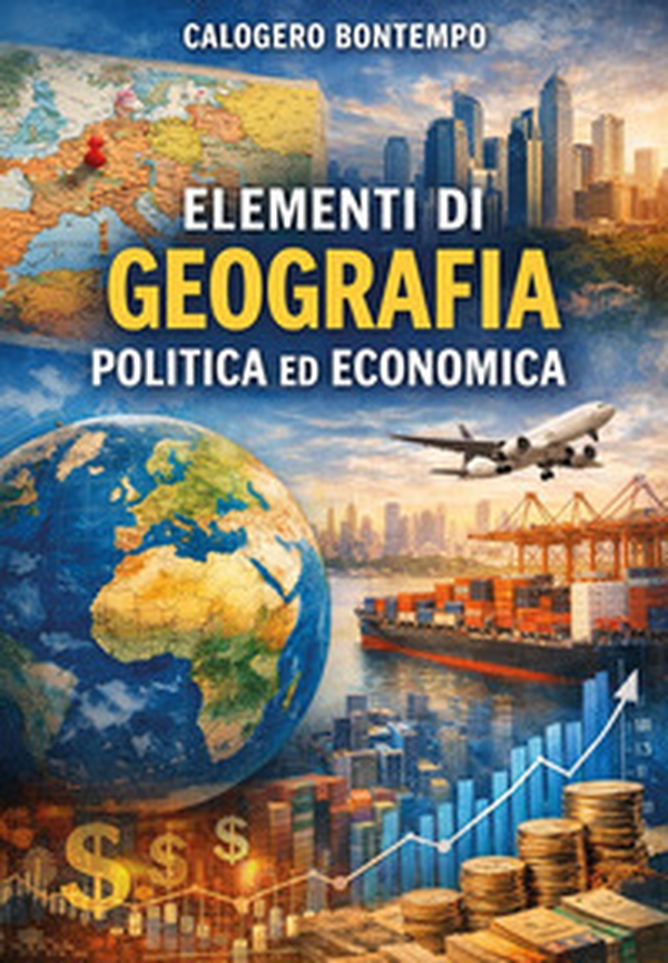 Elementi di geografia politica ed economica - Librerie.coop