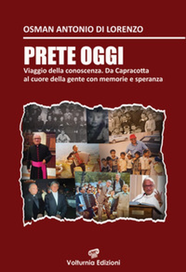 Prete oggi. Viaggio nella conoscenza. Da Capracotta al cuore della gente con memoria e speranza - Librerie.coop Prete oggi. Viaggio nella conoscenza. Da Capracotta al cuore della gente con memoria e speranza - Librerie.coop