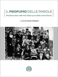Il profumo delle parole. Montescudaio nelle voci della sua e della nostra storia - Librerie.coop Il profumo delle parole. Montescudaio nelle voci della sua e della nostra storia - Librerie.coop