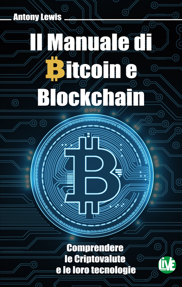 Il Manuale di Bitcoin e Blockchain - Librerie.coop Il Manuale di Bitcoin e Blockchain - Librerie.coop