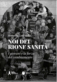 Noi del rione Sanità - Librerie.coop