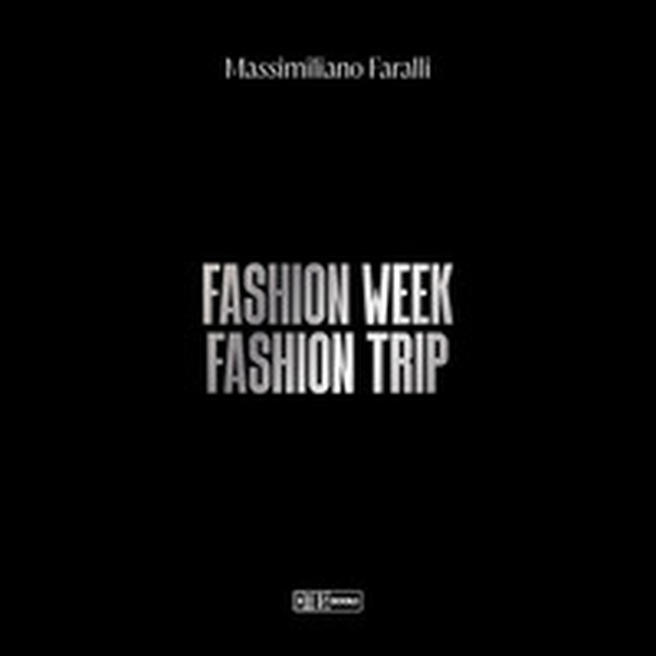 Fashion week. Fashion trip - Librerie.coop Fashion week. Fashion trip - Librerie.coop