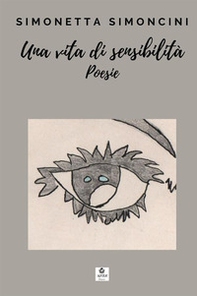 Una vita di sensibilità - Librerie.coop Una vita di sensibilità - Librerie.coop