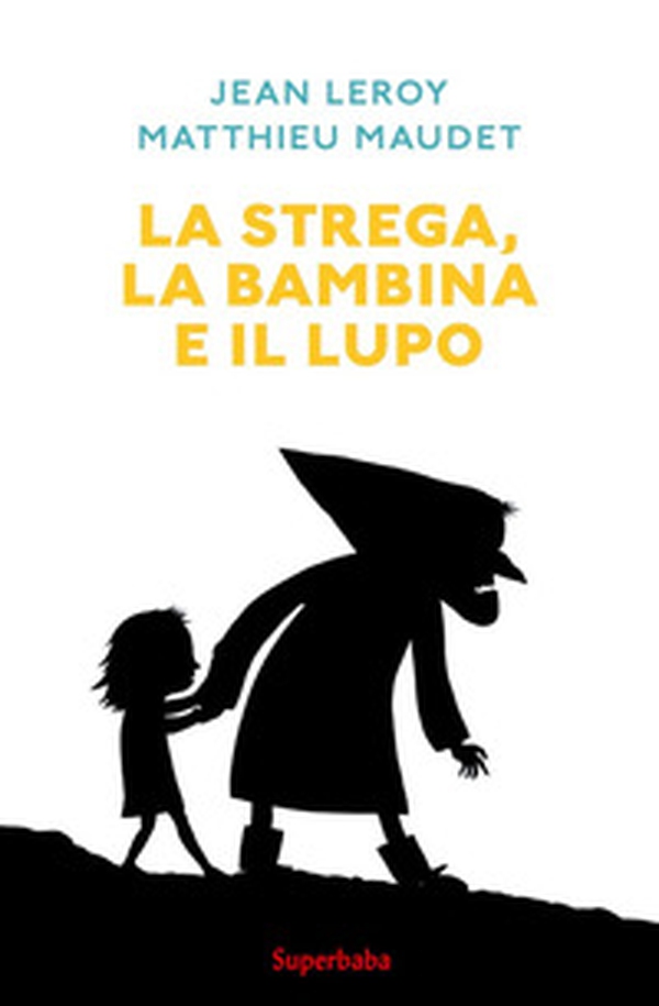 La strega, la bambina e il lupo - Librerie.coop La strega, la bambina e il lupo - Librerie.coop