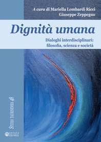 Dignità umana. Dialoghi interdisciplinari: filosofia, scienza e società - Librerie.coop