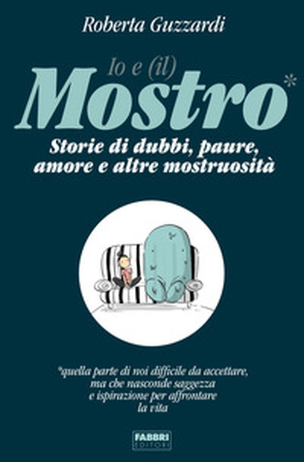 Io e (il) mostro. Storie di dubbi, paure, amore e altre mostruosità - Librerie.coop Io e (il) mostro. Storie di dubbi, paure, amore e altre mostruosità - Librerie.coop