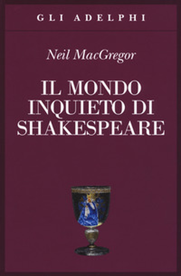 Il mondo inquieto di Shakespeare - Librerie.coop Il mondo inquieto di Shakespeare - Librerie.coop