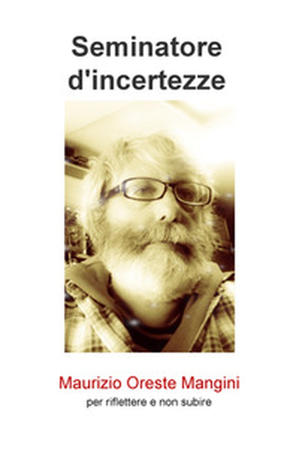 Seminatore d'incertezze. Per riflettere e non subire - Librerie.coop Seminatore d'incertezze. Per riflettere e non subire - Librerie.coop