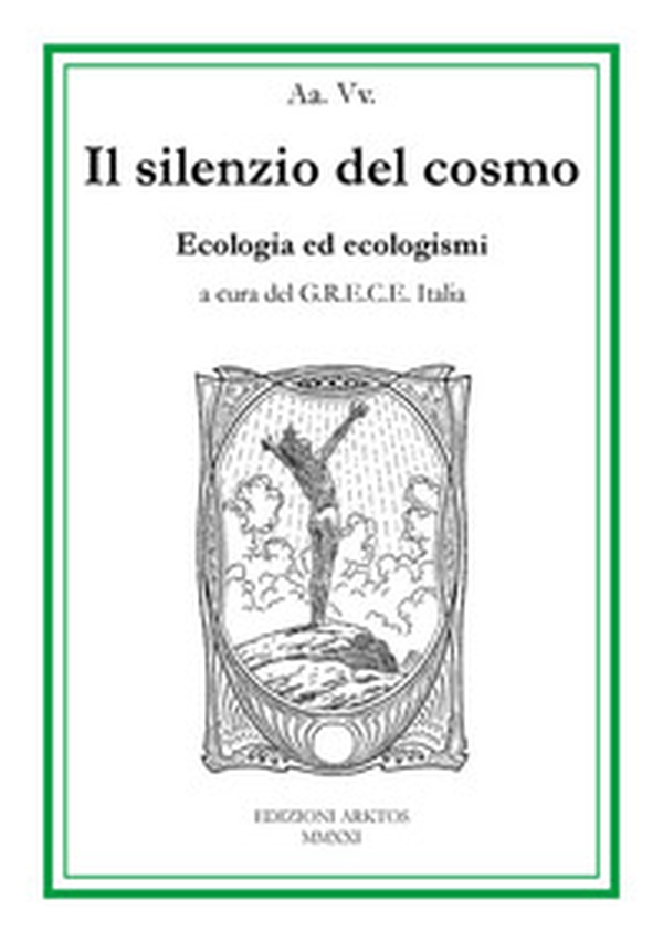 Il silenzio del cosmo. Ecologia ed ecologismi - Librerie.coop Il silenzio del cosmo. Ecologia ed ecologismi - Librerie.coop