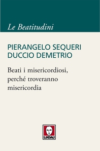 Beati i misericordiosi, perché troveranno misericordia - Librerie.coop Beati i misericordiosi, perché troveranno misericordia - Librerie.coop