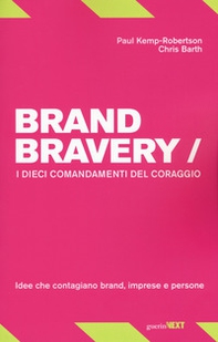 Brand bravery. I dieci comandamenti del coraggio - Librerie.coop Brand bravery. I dieci comandamenti del coraggio - Librerie.coop