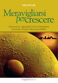 Meravigliarsi per crescere. Minicronaca «agiografica» di una interazione personale al limite della proponibilità - Librerie.coop