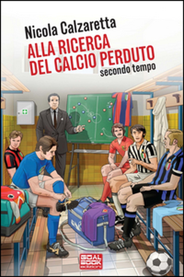 Alla ricerca del calcio perduto. Secondo tempo - Librerie.coop Alla ricerca del calcio perduto. Secondo tempo - Librerie.coop