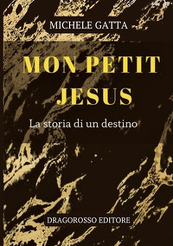 Mon petit Jesus. La storia di un destino - Librerie.coop Mon petit Jesus. La storia di un destino - Librerie.coop