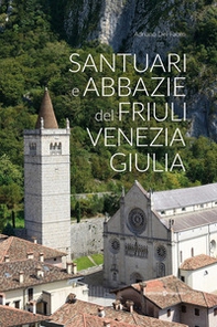 Santuari e abbazie del Friuli Venezia Giulia - Librerie.coop