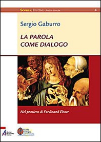 La Parola come dialogo. Nel pensiero di Ferdinand Ebner - Librerie.coop