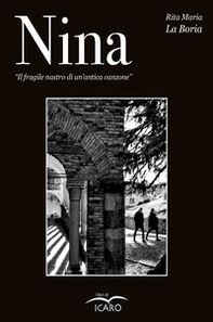 Nina. Il fragile nastro di un'antica canzone - Librerie.coop