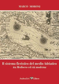 Il sistema fieristico del medio Adriatico tra Medioevo ed età moderna - Librerie.coop Il sistema fieristico del medio Adriatico tra Medioevo ed età moderna - Librerie.coop