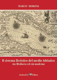 Il sistema fieristico del medio Adriatico tra Medioevo ed età moderna - Librerie.coop