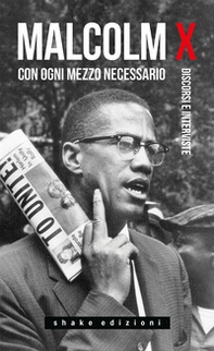 Con ogni mezzo necessario. Discorsi e interviste - Librerie.coop Con ogni mezzo necessario. Discorsi e interviste - Librerie.coop