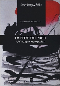 La fede dei preti. Un'indagine etnografica - Librerie.coop