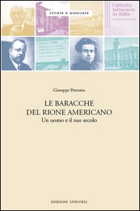 Le baracche del Rione americano. Un uomo e il suo secolo - Librerie.coop