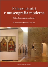 Palazzi storici e museografia moderna. Atti del Convegno nazionale. In memoria di Antonio Cassiano - Librerie.coop Palazzi storici e museografia moderna. Atti del Convegno nazionale. In memoria di Antonio Cassiano - Librerie.coop