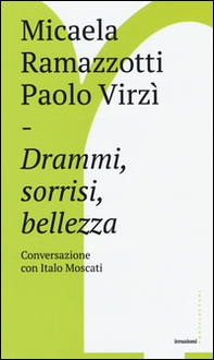 Drammi, sorrisi, bellezza. Conversazione con Italo Moscati - Librerie.coop Drammi, sorrisi, bellezza. Conversazione con Italo Moscati - Librerie.coop