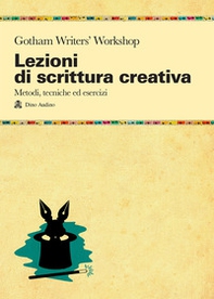 Lezioni di scrittura creativa. Un manuale di tecnica ed esercizi della più grande scuola di formazione americana - Librerie.coop