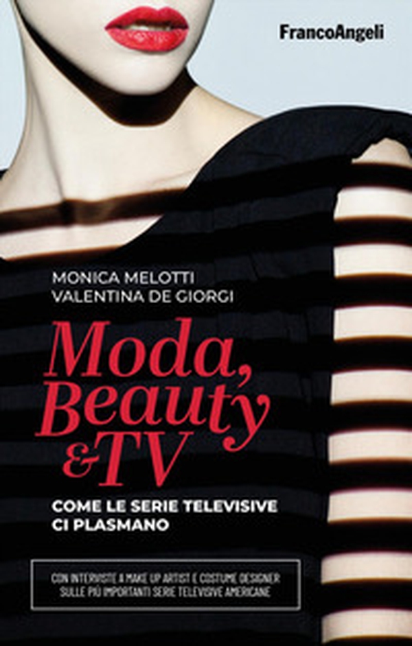 Moda, beauty & tv. Come le serie televisive ci plasmano - Librerie.coop Moda, beauty & tv. Come le serie televisive ci plasmano - Librerie.coop