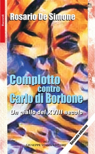 Complotto contro Carlo di Borbone. Un giallo del XVIII secolo - Librerie.coop