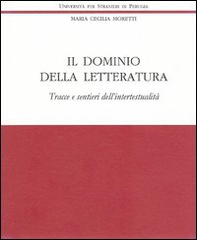 Il dominio della letteratura. Tracce e sentieri dell'intertestualità - Librerie.coop