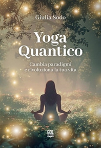 Yoga quantico. Cambia paradigmi e rivoluziona la tua vita - Librerie.coop Yoga quantico. Cambia paradigmi e rivoluziona la tua vita - Librerie.coop