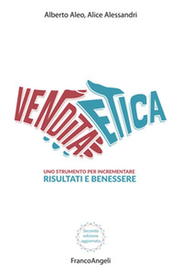 La vendita etica. Uno strumento per incrementare risultati e benessere - Librerie.coop La vendita etica. Uno strumento per incrementare risultati e benessere - Librerie.coop