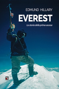 Everest. La storia della prima ascesa - Librerie.coop