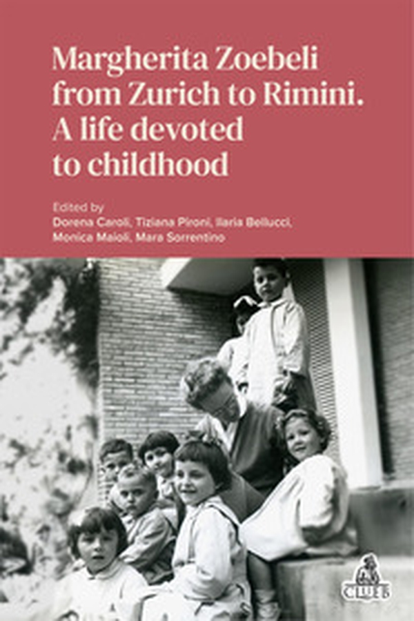 Margherita Zoebeli from Zurich to Rimini. A life devoted to childhood - Librerie.coop