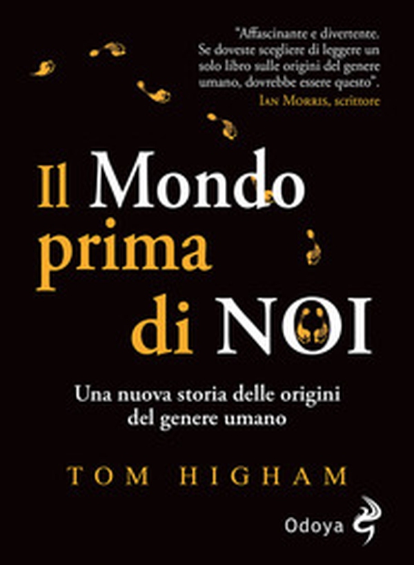 Il mondo prima di noi. Una nuova storia delle origini del genere umano - Librerie.coop Il mondo prima di noi. Una nuova storia delle origini del genere umano - Librerie.coop