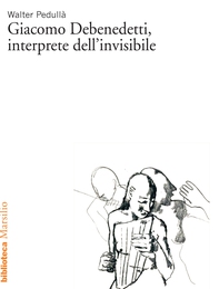 Giacomo Debenedetti, interprete dell'invisibile - Librerie.coop Giacomo Debenedetti, interprete dell'invisibile - Librerie.coop