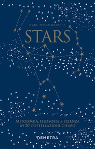 Stars. Mitologia, filosofia e scienza in 20 costellazioni chiave - Librerie.coop