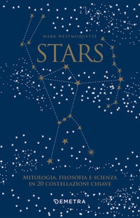 Stars. Mitologia, filosofia e scienza in 20 costellazioni chiave - Librerie.coop Stars. Mitologia, filosofia e scienza in 20 costellazioni chiave - Librerie.coop