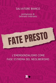 Fate presto. L'emergenzialismo come fase estrema del neoliberismo - Librerie.coop