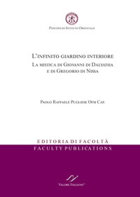 L'infinito giardino interiore. La mistica di Giovanni di Dalyatha e di Gregorio di Nissa - Librerie.coop