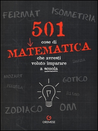 501 cose di matematica che avresti voluto imparare... a scuola - Librerie.coop