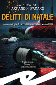 Delitti di Natale. Nona raccolta di racconti in memoria di Marco Frilli - Librerie.coop