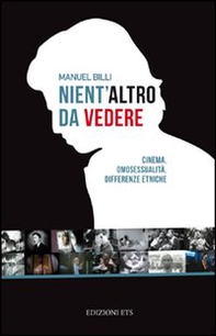 Nient'altro da vedere. Cinema, omosessualità, differenze etniche - Librerie.coop