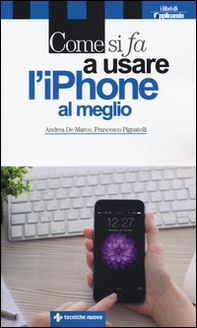 Come si fa a usare l'iPhone al meglio - Librerie.coop Come si fa a usare l'iPhone al meglio - Librerie.coop