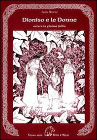 Dioniso e le donne. Ovvero la gioiosa follia - Librerie.coop