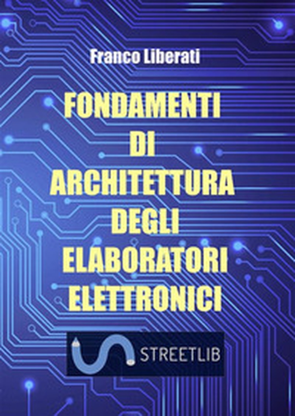 Fondamenti di architettura degli elaboratori elettronici - Librerie.coop Fondamenti di architettura degli elaboratori elettronici - Librerie.coop
