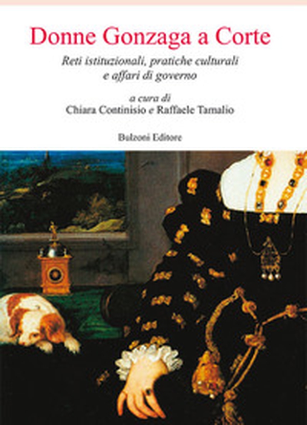Donne Gonzaga a corte. Reti istituzionali, pratiche culturali e affari di governo - Librerie.coop Donne Gonzaga a corte. Reti istituzionali, pratiche culturali e affari di governo - Librerie.coop